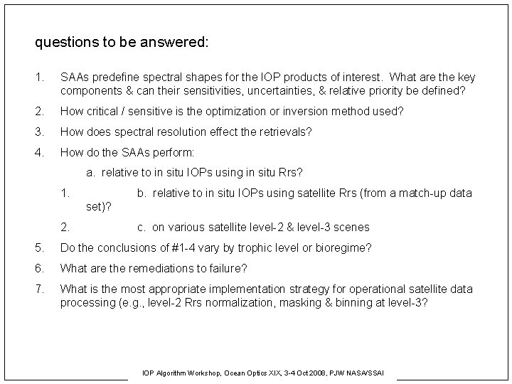 questions to be answered: 1. SAAs predefine spectral shapes for the IOP products of