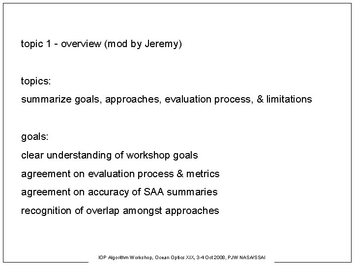 topic 1 - overview (mod by Jeremy) topics: summarize goals, approaches, evaluation process, &