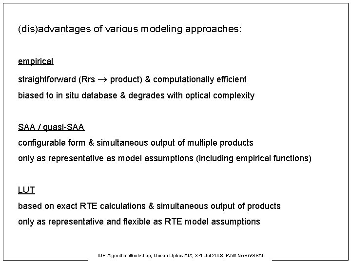 (dis)advantages of various modeling approaches: empirical straightforward (Rrs product) & computationally efficient biased to