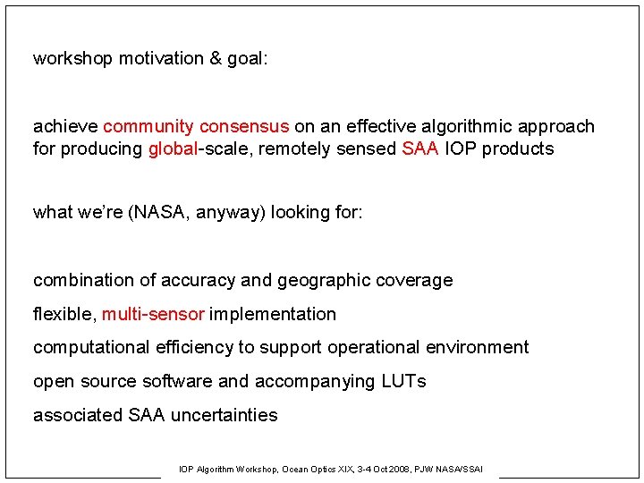 workshop motivation & goal: achieve community consensus on an effective algorithmic approach for producing