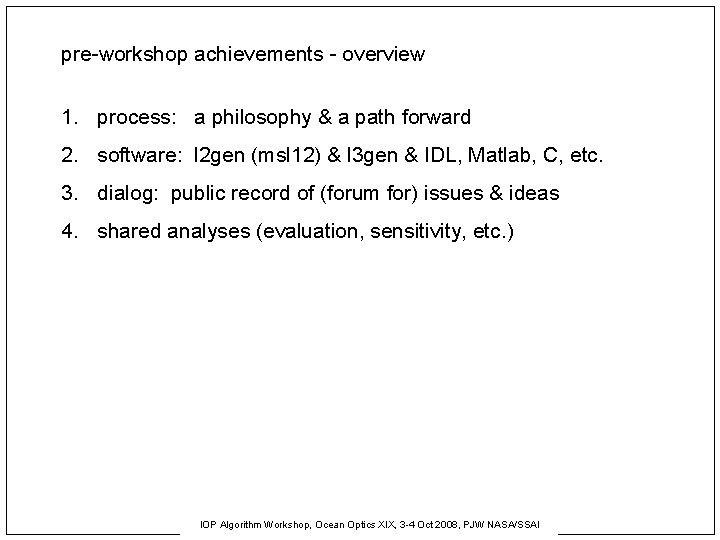 pre-workshop achievements - overview 1. process: a philosophy & a path forward 2. software: