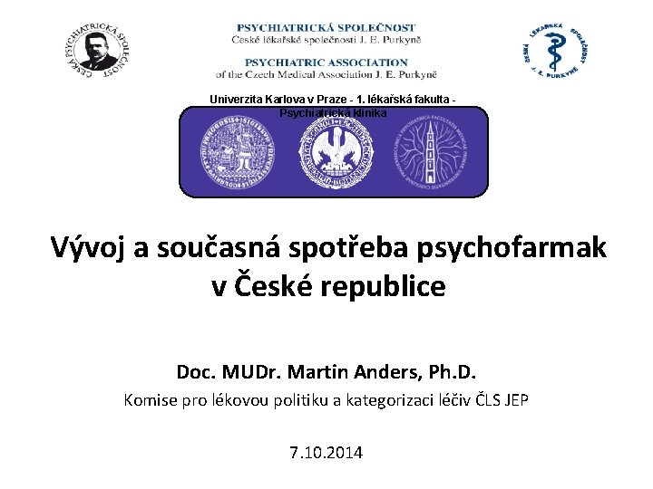 Univerzita Karlova v Praze - 1. lékařská fakulta Psychiatrická klinika Vývoj a současná spotřeba