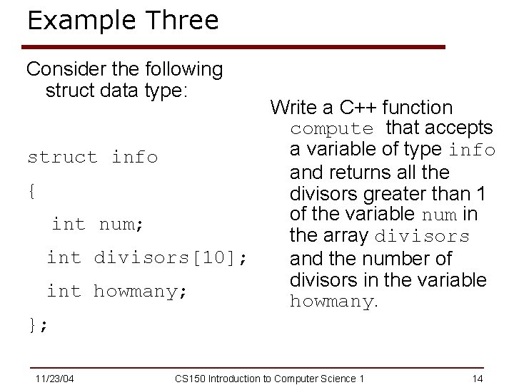 Example Three Consider the following struct data type: struct info { int num; int