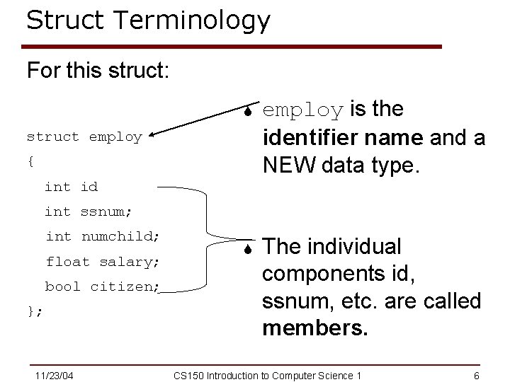 Struct Terminology For this struct: S employ is the identifier name and a NEW