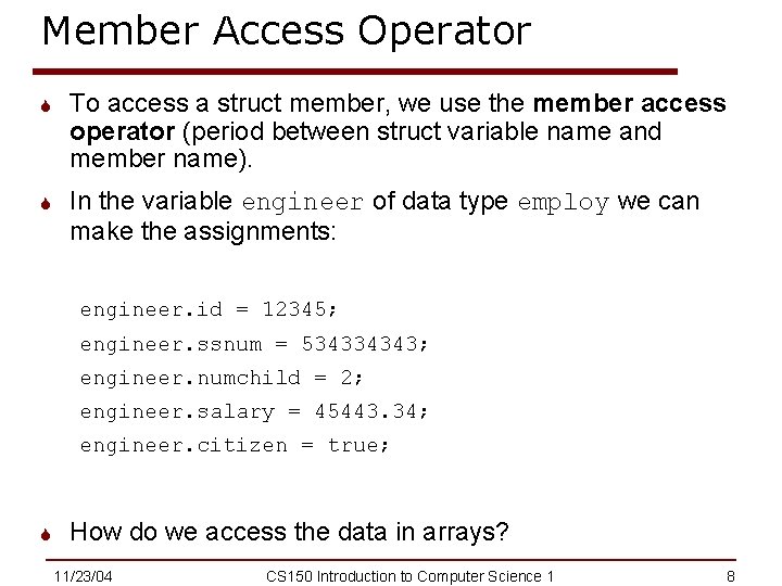 Member Access Operator S To access a struct member, we use the member access