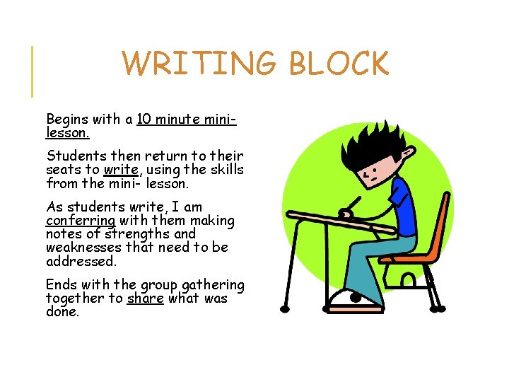 WRITING BLOCK Begins with a 10 minute minilesson. Students then return to their seats