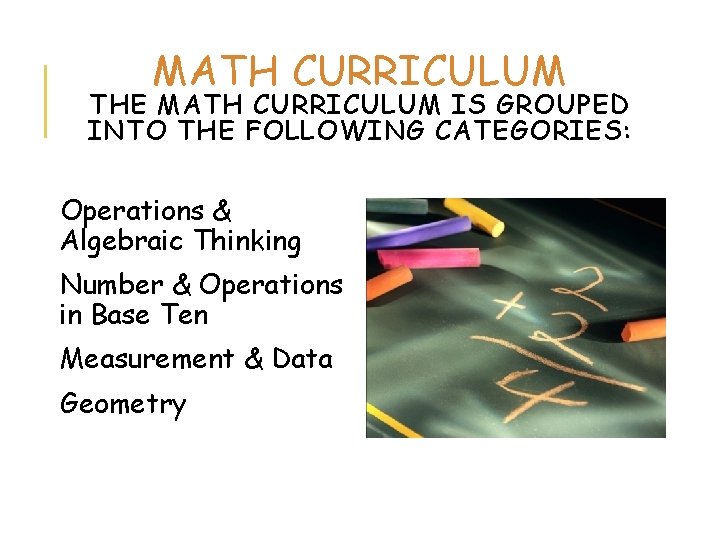 MATH CURRICULUM THE MATH CURRICULUM IS GROUPED INTO THE FOLLOWING CATEGORIES: Operations & Algebraic