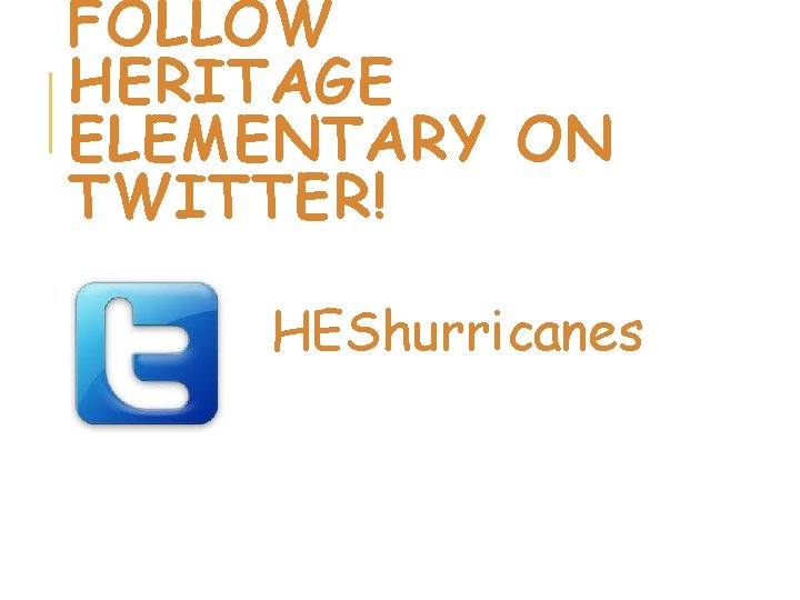 FOLLOW HERITAGE ELEMENTARY ON TWITTER! HEShurricanes 