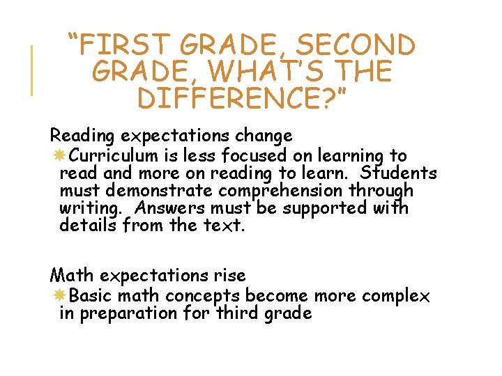 “FIRST GRADE, SECOND GRADE, WHAT’S THE DIFFERENCE? ” Reading expectations change Curriculum is less