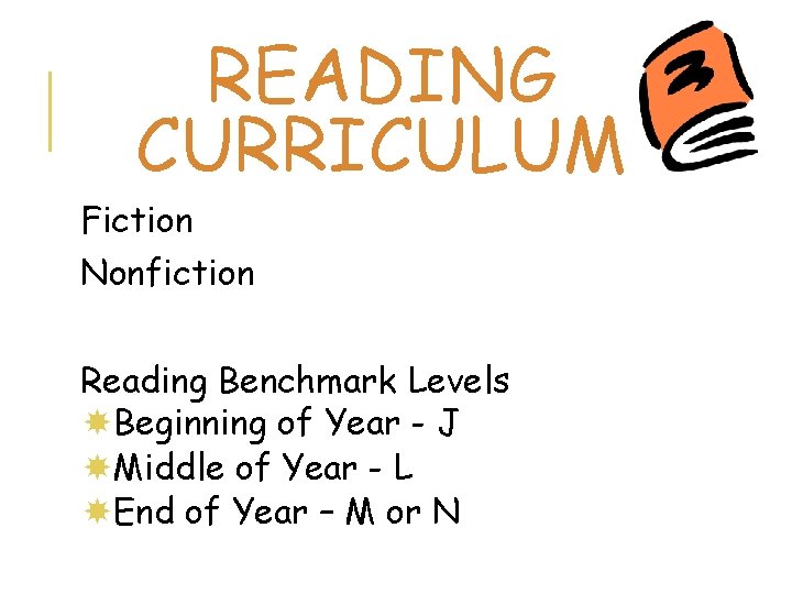 READING CURRICULUM Fiction Nonfiction Reading Benchmark Levels Beginning of Year - J Middle of