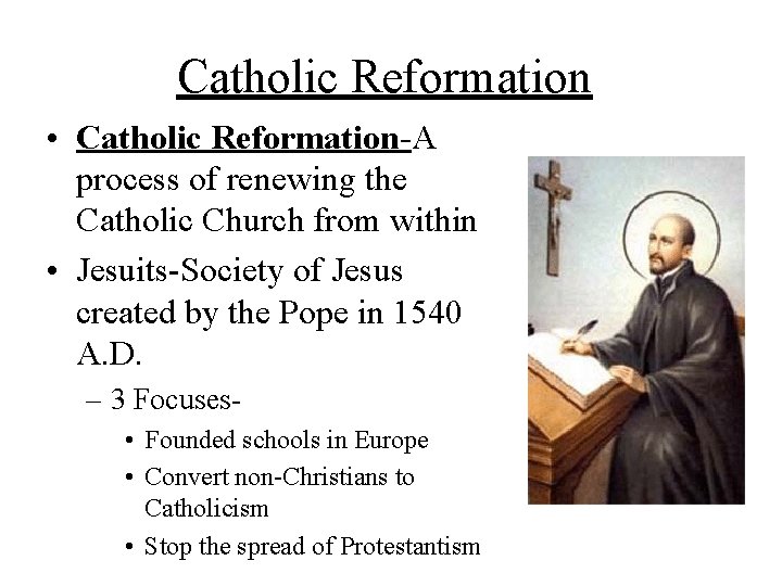 Catholic Reformation • Catholic Reformation-A process of renewing the Catholic Church from within •