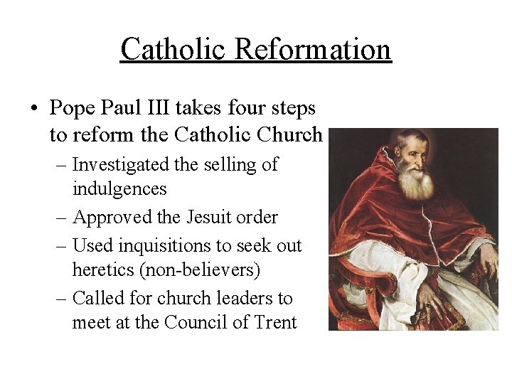 Catholic Reformation • Pope Paul III takes four steps to reform the Catholic Church