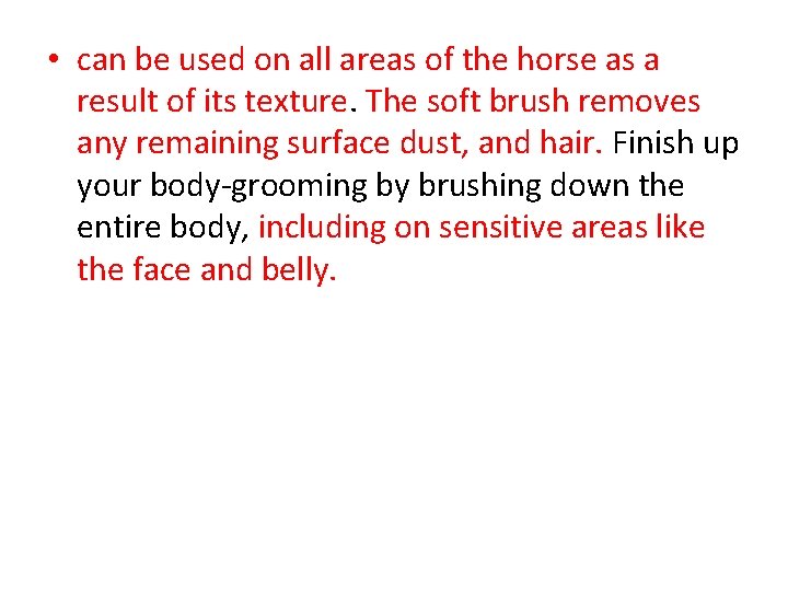  • can be used on all areas of the horse as a result