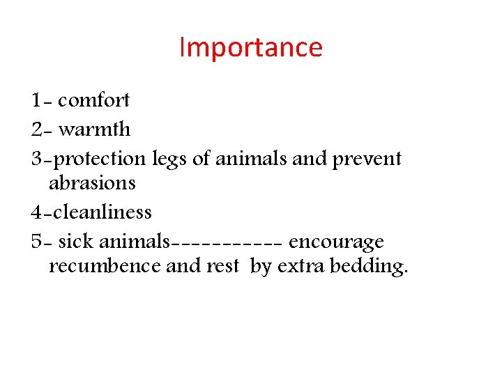 Importance 1 - comfort 2 - warmth 3 -protection legs of animals and prevent