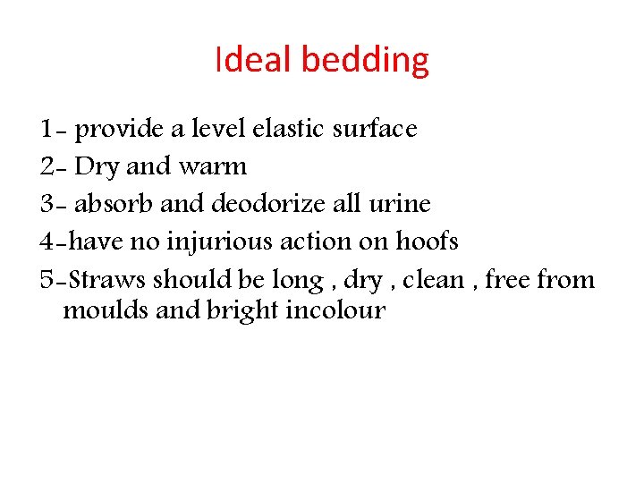 Ideal bedding 1 - provide a level elastic surface 2 - Dry and warm