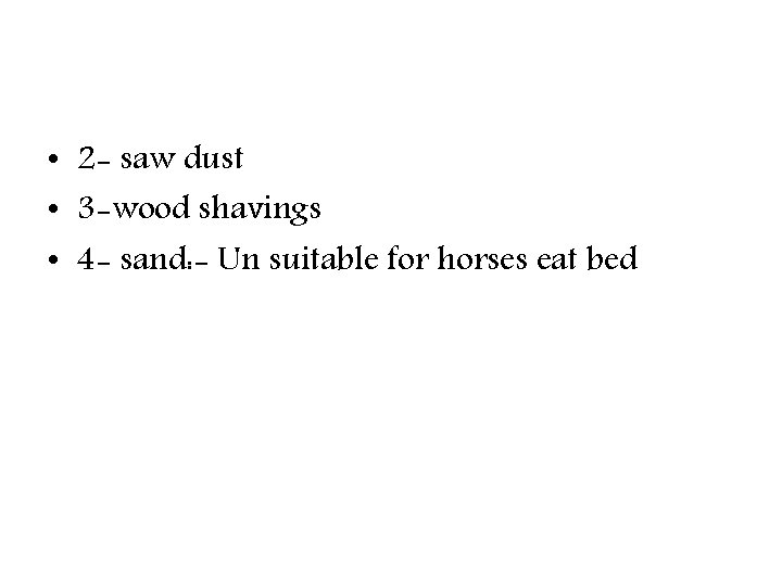  • 2 - saw dust • 3 -wood shavings • 4 - sand: