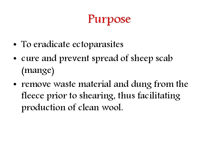 Purpose • To eradicate ectoparasites • cure and prevent spread of sheep scab (mange)