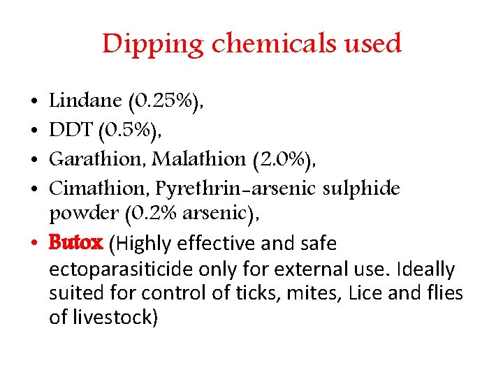 Dipping chemicals used Lindane (0. 25%), DDT (0. 5%), Garathion, Malathion (2. 0%), Cimathion,