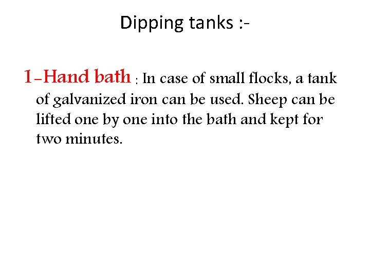 Dipping tanks : 1 -Hand bath : In case of small flocks, a tank