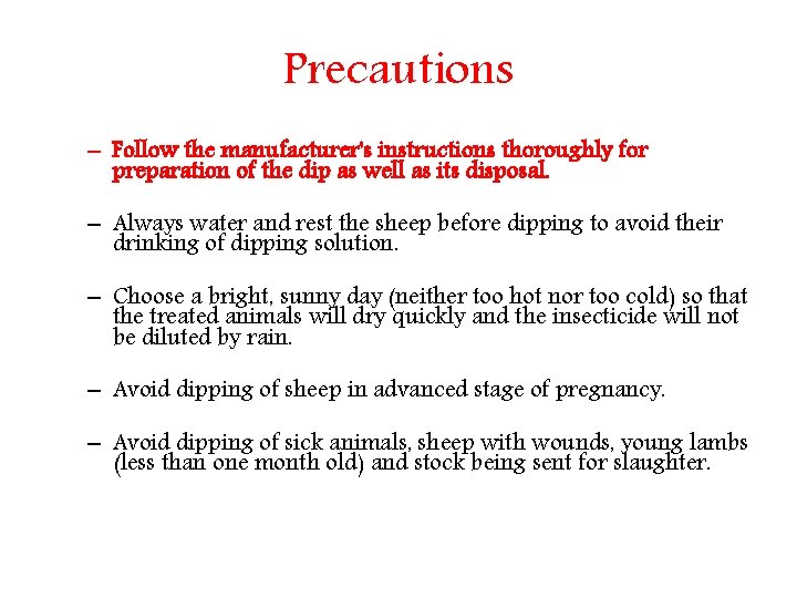 Precautions – Follow the manufacturer's instructions thoroughly for preparation of the dip as well