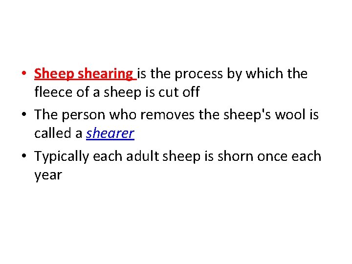  • Sheep shearing is the process by which the fleece of a sheep