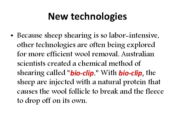 New technologies • Because sheep shearing is so labor-intensive, other technologies are often being