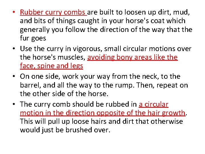  • Rubber curry combs are built to loosen up dirt, mud, and bits