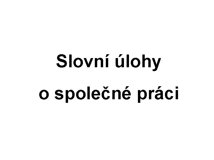 Slovní úlohy o společné práci 