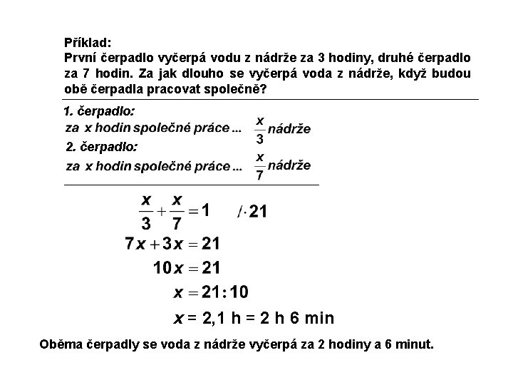 Příklad: První čerpadlo vyčerpá vodu z nádrže za 3 hodiny, druhé čerpadlo za 7