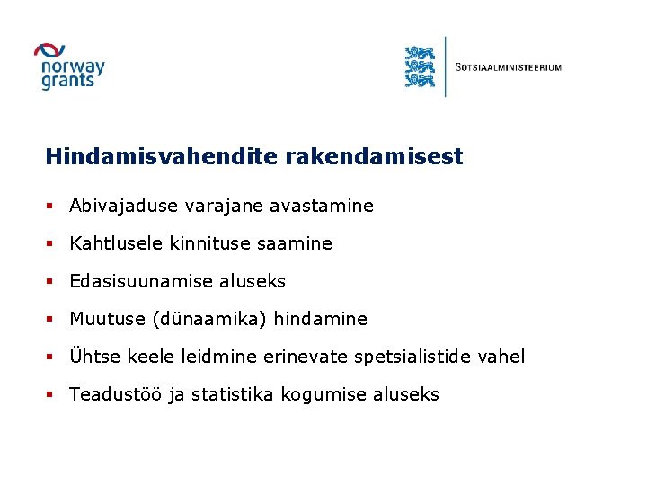 Hindamisvahendite rakendamisest § Abivajaduse varajane avastamine § Kahtlusele kinnituse saamine § Edasisuunamise aluseks §