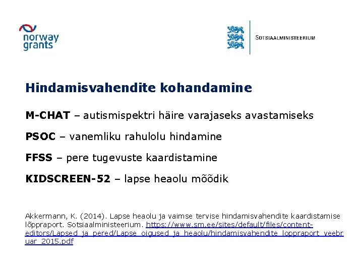 Hindamisvahendite kohandamine M-CHAT – autismispektri häire varajaseks avastamiseks PSOC – vanemliku rahulolu hindamine FFSS