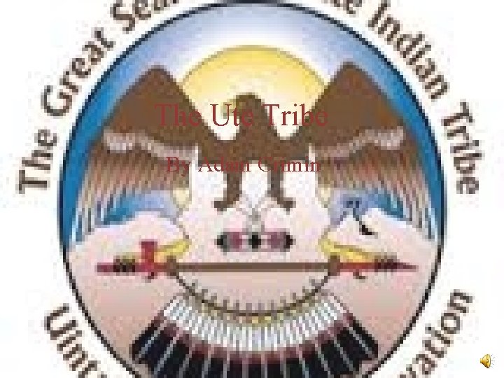 The Ute Tribe By Adam Crimin 