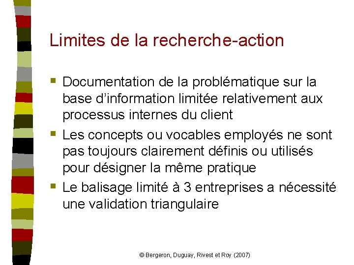 Limites de la recherche-action § Documentation de la problématique sur la § § base