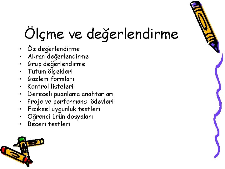 Ölçme ve değerlendirme • • • Öz değerlendirme Akran değerlendirme Grup değerlendirme Tutum ölçekleri