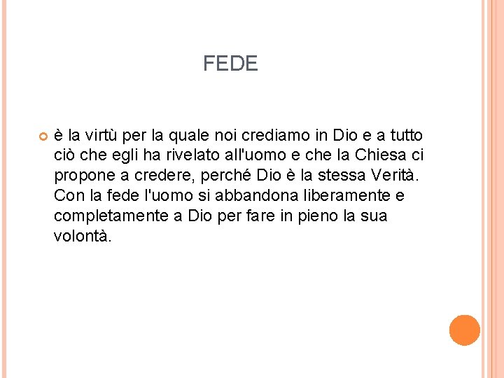 FEDE è la virtù per la quale noi crediamo in Dio e a tutto