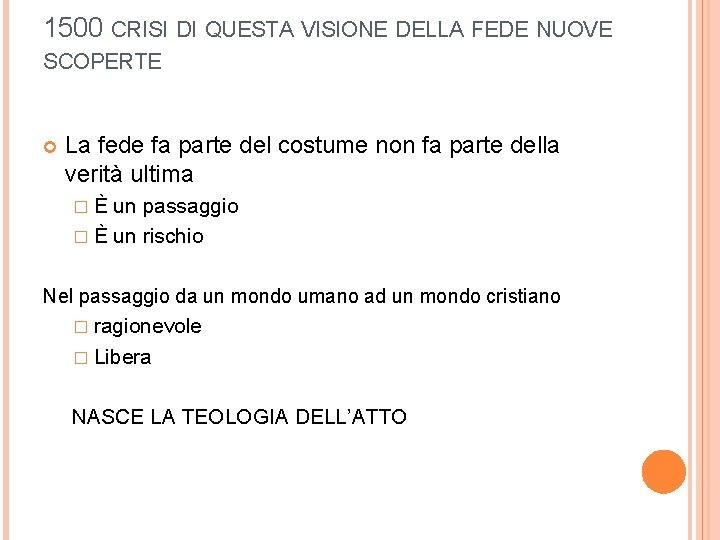 1500 CRISI DI QUESTA VISIONE DELLA FEDE NUOVE SCOPERTE La fede fa parte del