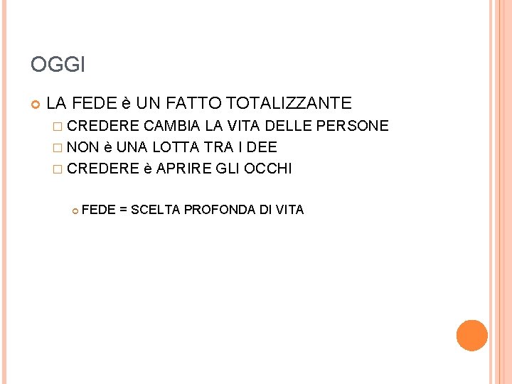 OGGI LA FEDE è UN FATTO TOTALIZZANTE � CREDERE CAMBIA LA VITA DELLE PERSONE