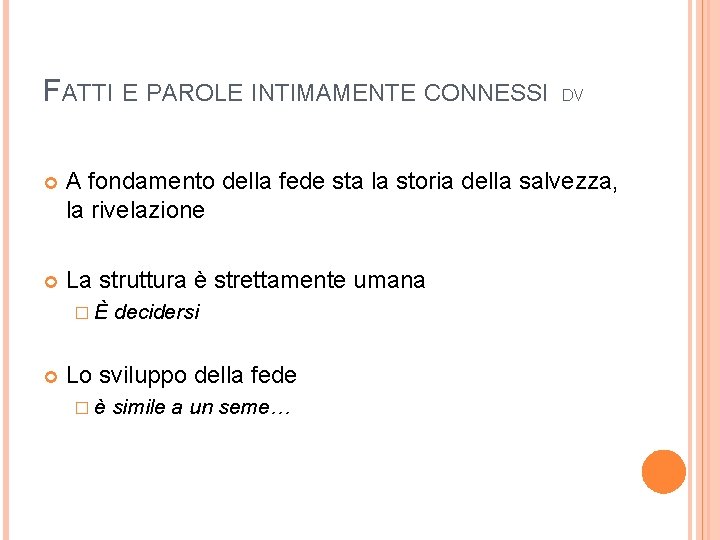 FATTI E PAROLE INTIMAMENTE CONNESSI DV A fondamento della fede sta la storia della