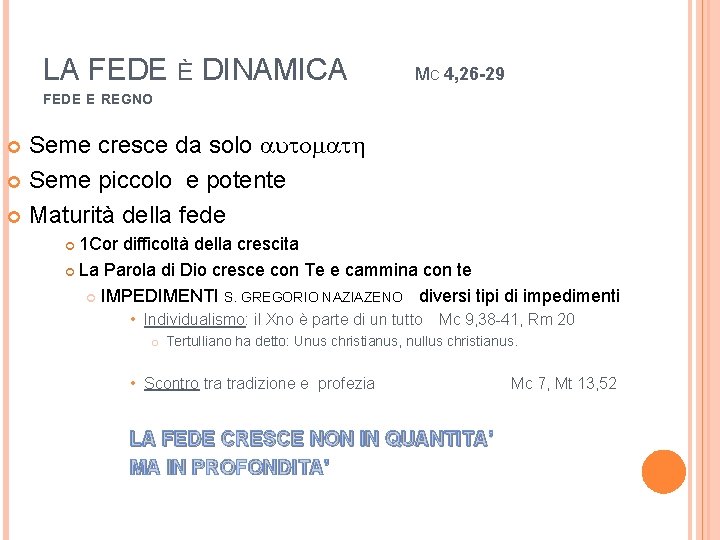 LA FEDE È DINAMICA MC 4, 26 -29 FEDE E REGNO Seme cresce da