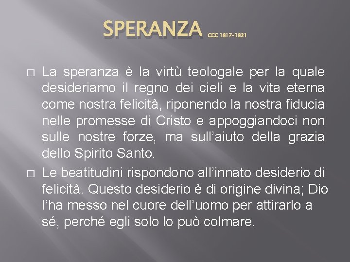 SPERANZA � � CCC 1817 -1821 La speranza è la virtù teologale per la