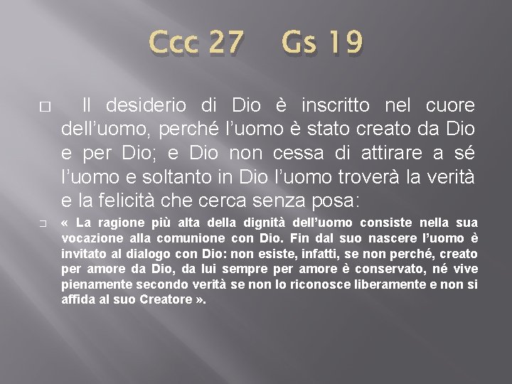 Ccc 27 � � Gs 19 Il desiderio di Dio è inscritto nel cuore