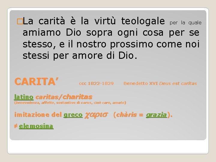 �La carità è la virtù teologale per la quale amiamo Dio sopra ogni cosa