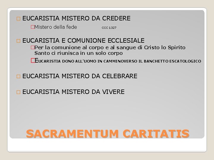 � EUCARISTIA MISTERO DA CREDERE �Mistero della fede CCC 1327 � EUCARISTIA E COMUNIONE