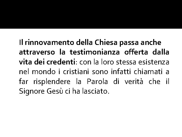 Il rinnovamento della Chiesa passa anche attraverso la testimonianza offerta dalla vita dei credenti: