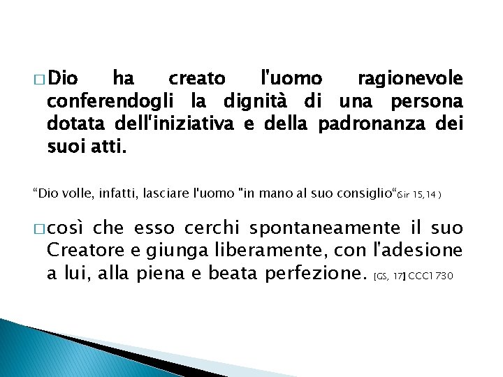 � Dio ha creato l'uomo ragionevole conferendogli la dignità di una persona dotata dell'iniziativa