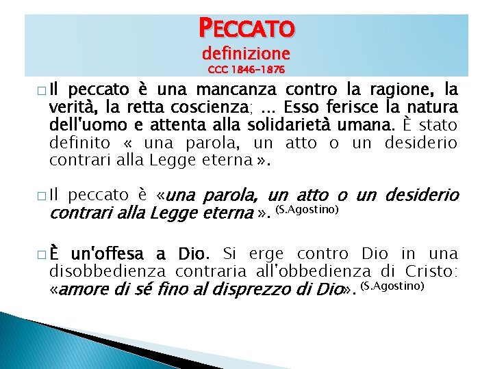 PECCATO definizione � Il CCC 1846 -1876 peccato è una mancanza contro la ragione,