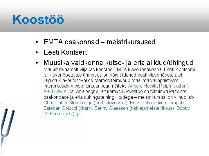 Koostöö • EMTA osakonnad – meistrikursused • Eesti Kontsert • Muusika valdkonna kutse- ja