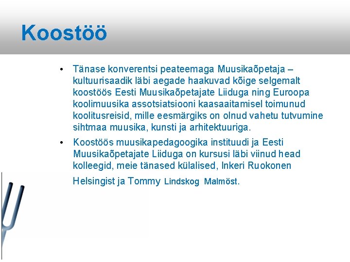 Koostöö • Tänase konverentsi peateemaga Muusikaõpetaja – kultuurisaadik läbi aegade haakuvad kõige selgemalt koostöös