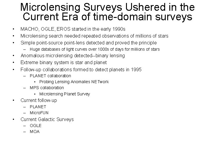 Microlensing Surveys Ushered in the Current Era of time-domain surveys • • • MACHO,