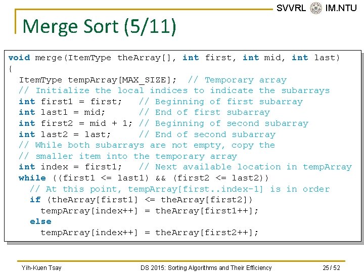 Merge Sort (5/11) SVVRL @ IM. NTU void merge(Item. Type the. Array[], int first,